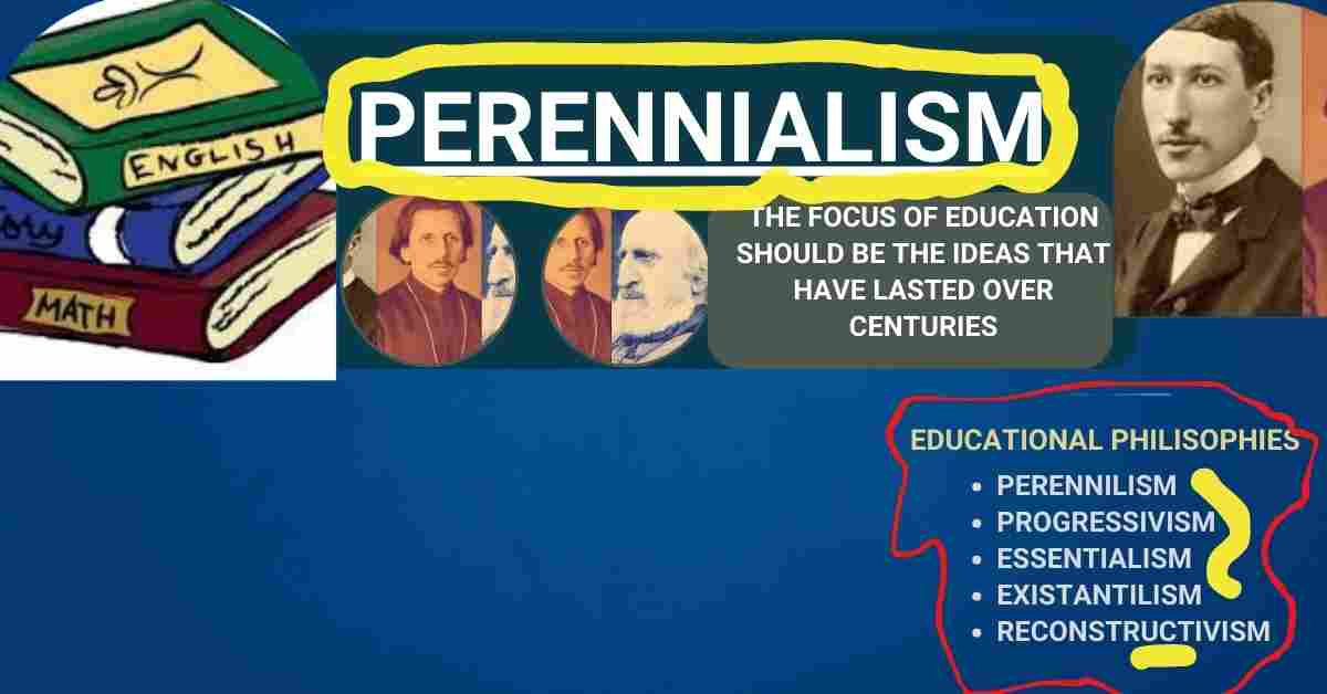Perennialists believe that the focus of education should be the ideas that have lasted over centuries. They believe the ideas are as relevant and meaningful today as when they were written. They recommend that students learn from reading and analyzing the works by history's finest thinkers and writers.