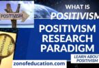 Positivism / Positivist's Research Paradigm