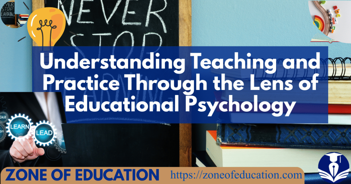 Understanding Teaching and Practice Through the Lens of Educational Psychology