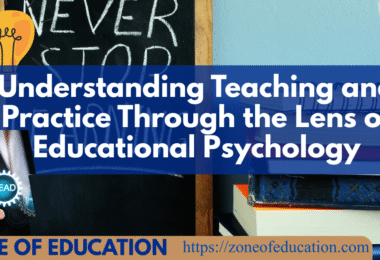 Understanding Teaching and Practice Through the Lens of Educational Psychology