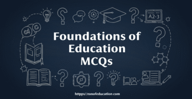 Foundation of Education MCQs